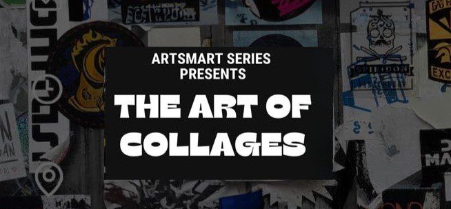 ARTSMART Series Presents: The Art of Collages